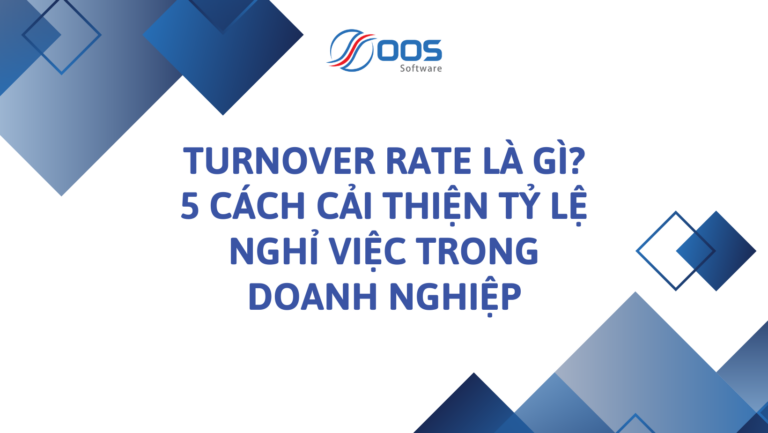 Turnover Rate là gì? 5 cách cải thiện tỉ lệ nghỉ việc trong doanh nghiệp