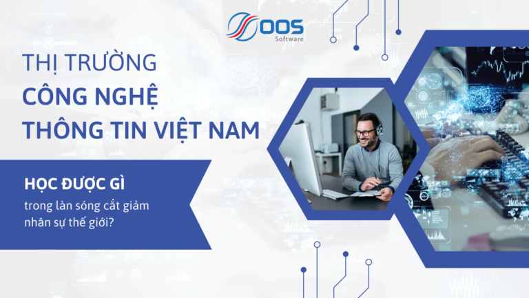 Thị trường IT Việt Nam học được gì trong làn sóng cắt giảm nhân sự thế giới?